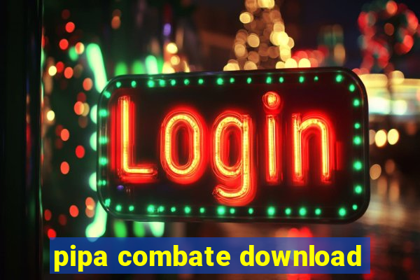 pipa combate download